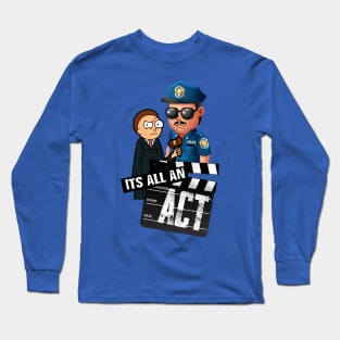 It's all an ACT | LAW IS FICTION Long Sleeve T-Shirt